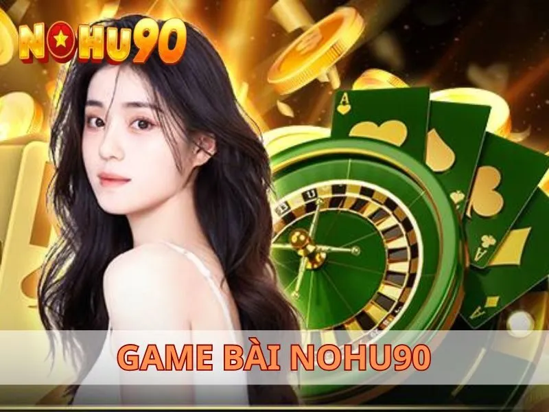 game bài NOHU90