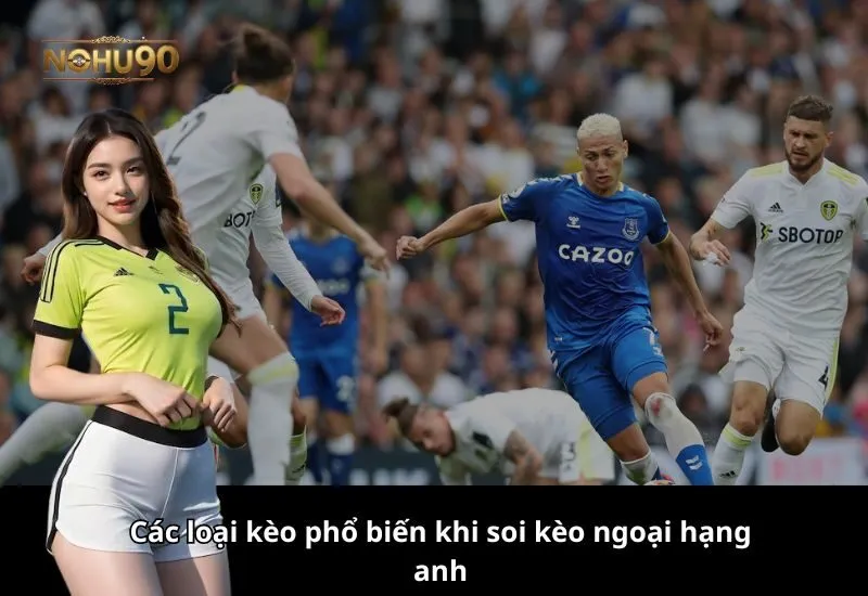 Soi Kèo Ngoại Hạng Anh Nohu90