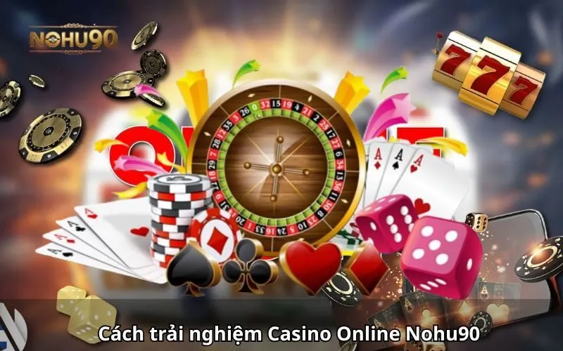 Hình ảnh minh họa cách trải nghiệm Casino Online Nohu90 một cách có trách nhiệm