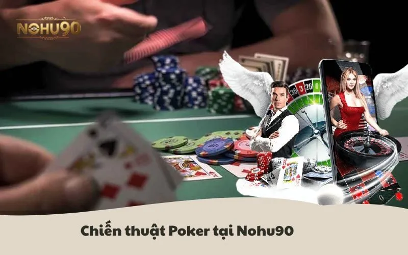 Hình ảnh minh họa chiến thuật Poker Nohu90
