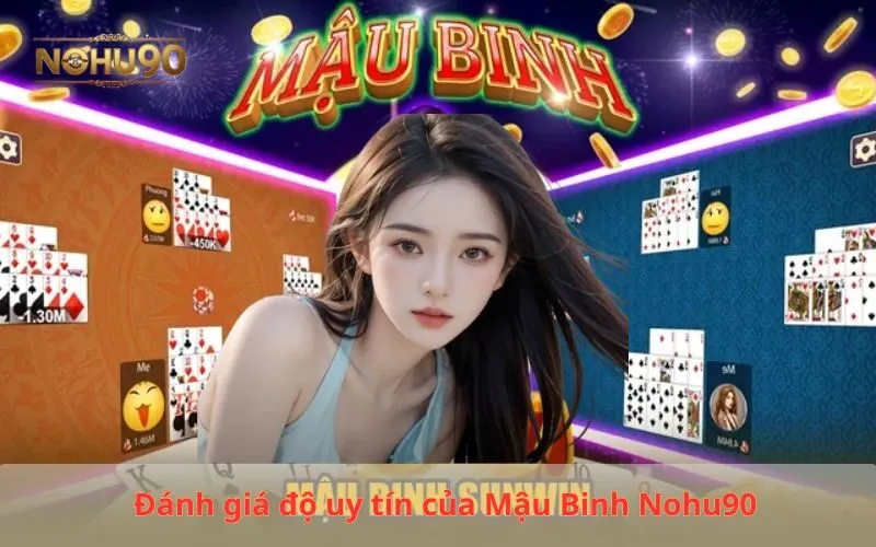 Đánh giá độ uy tín của Mậu Binh Nohu90