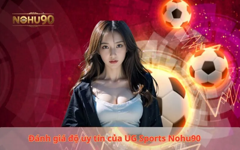 Đánh giá độ uy tín của UG Sports Nohu90