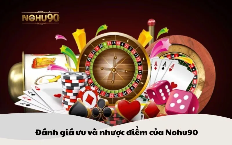 Hình ảnh minh họa đánh giá ưu và nhược điểm của Nohu90