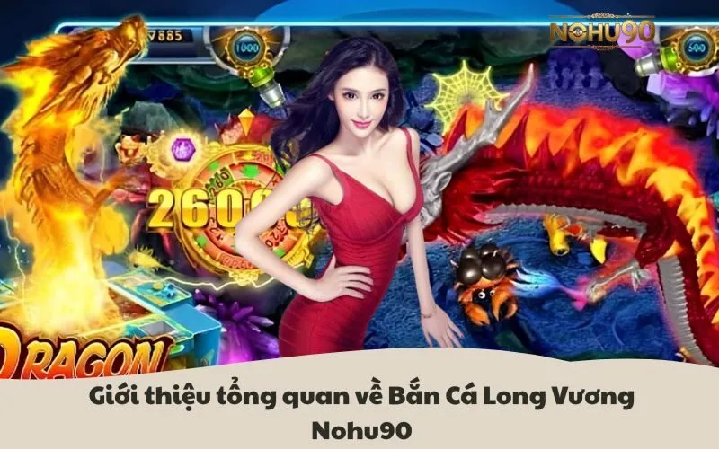 Bắn Cá Long Vương Nohu90