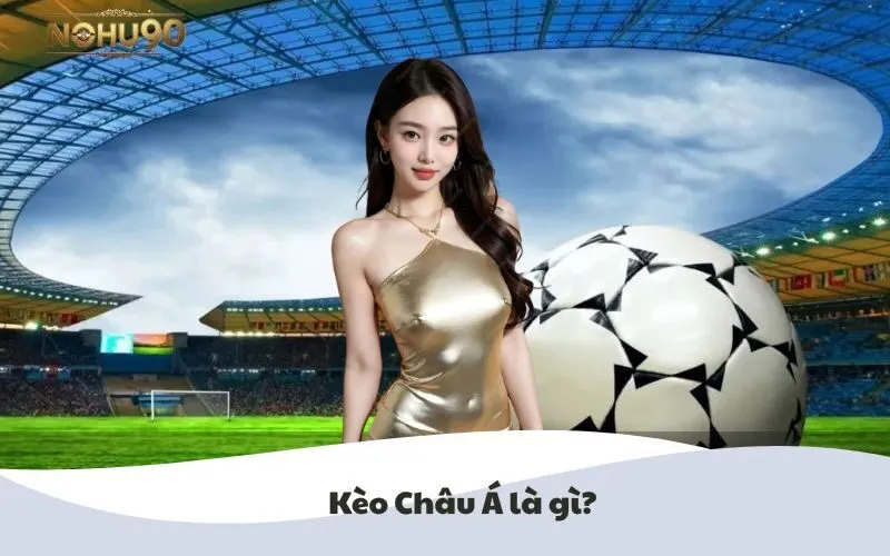 Kèo Châu Á Nohu90