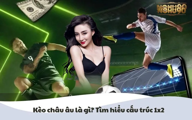 Kèo Châu Âu Nohu90