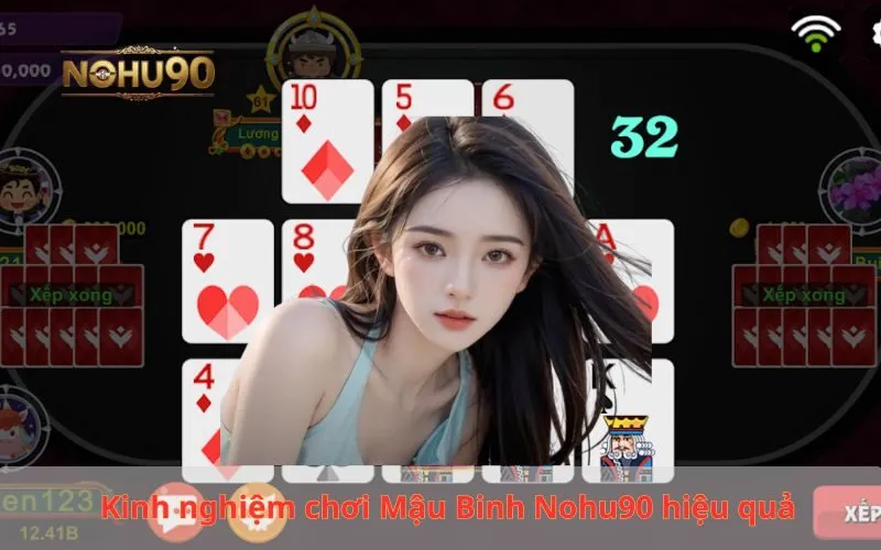Kinh nghiệm chơi Mậu Binh Nohu90 hiệu quả