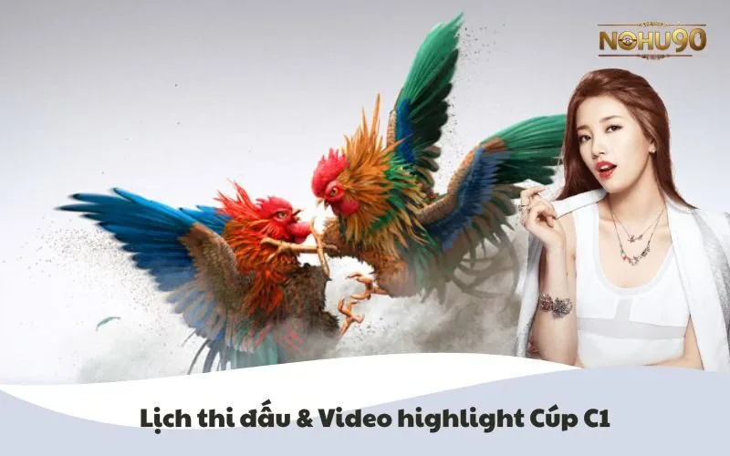 Hình ảnh minh họa lịch thi đấu và video highlight Cúp C1 Nohu90