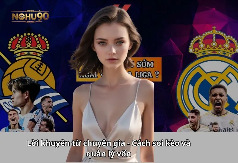 Lời khuyên từ chuyên gia - Cách soi kèo và quản lý vốn