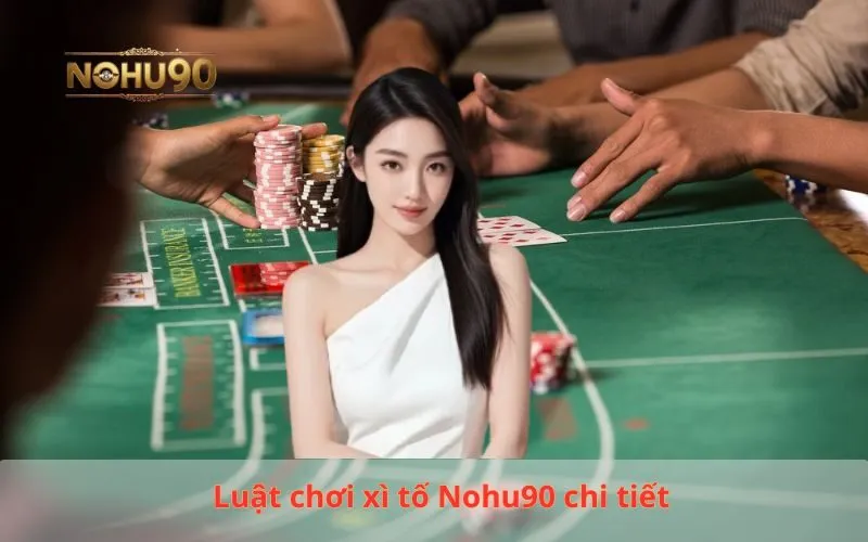 Luật chơi Xì Tố Nohu90 chi tiết