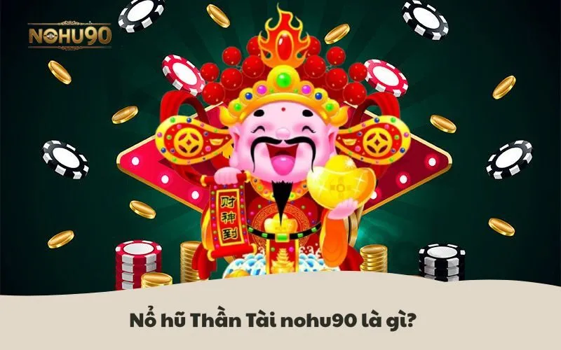 Nổ Hũ Thần Tài Nohu90