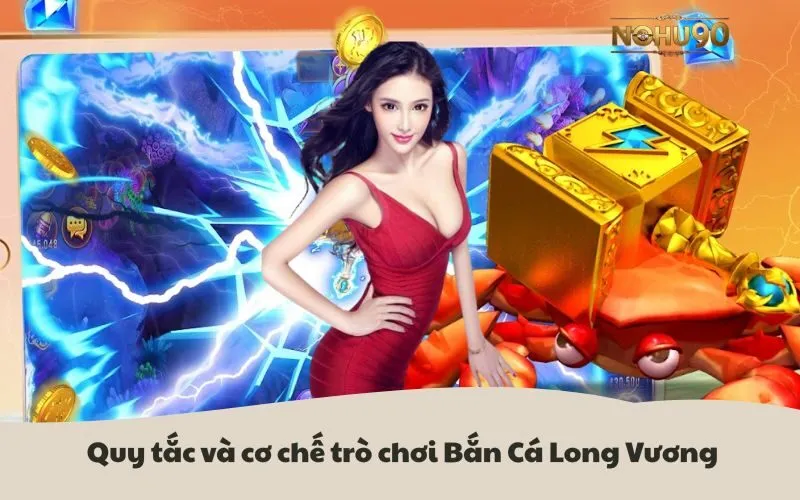 Quy tắc và cơ chế trò chơi Bắn Cá Long Vương