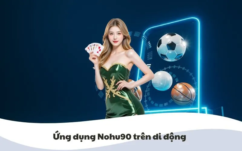 Hình ảnh minh họa ứng dụng Nohu90 trên di động